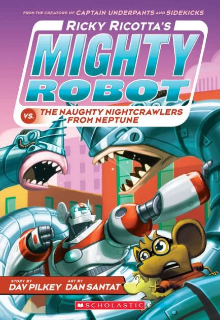 Ricky Ricotta's Mighty Robot vs. the Naughty Nightcrawlers from Neptune ...