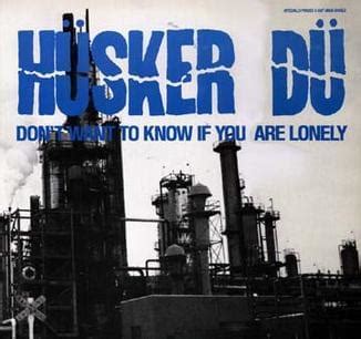 Hüsker Dü – Don’t Want to Know If You Are Lonely Lyrics | Genius Lyrics