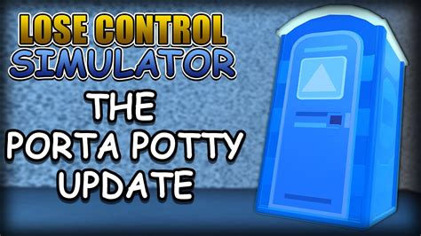 Lose Control Simulator | Porta Potty Update Teaser - YouTube