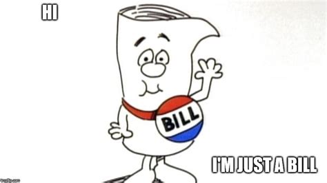 Another I'm Just A Bill Meme - Imgflip