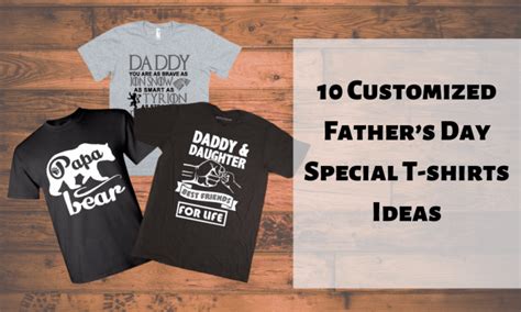 10 Customized Father’s Day Special T-shirts Ideas