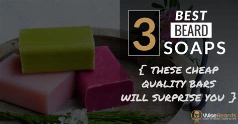 3 Best Beard Soaps - These Cheap Quality Bars Will Surprise You