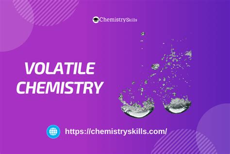 Volatile Chemistry | Chemistry Skills