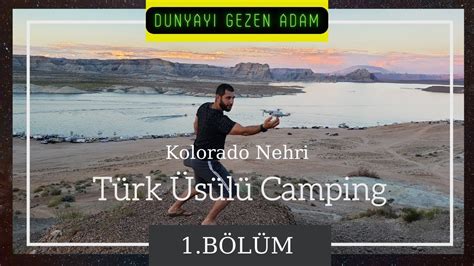 Colorado Nehri - Türk Üsülü Camping - YouTube