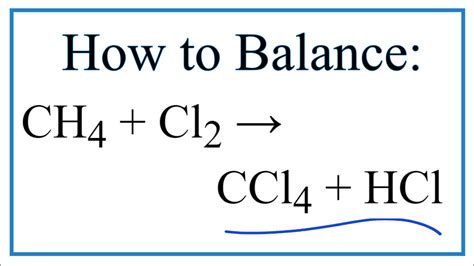 How to Balance CH4 + Cl2 = CCl4 + HCl (Methane + Chlorine gas) - YouTube