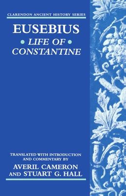 Eusebius' Life of Constantine by Eusebius, Averil Cameron (Edited and ...