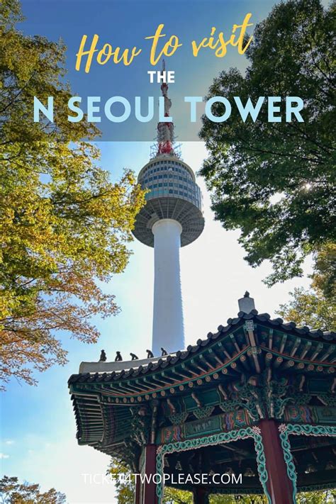 Visiting N Seoul Tower - Everything You Need To Know — Ticket 4 Two Please