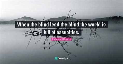 Best Blind Lead The Blind Quotes with images to share and download for free at QuotesLyfe