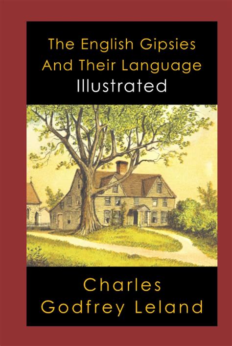 The English Gipsies And Their Language Illustrated: Folklore, Legends & Mythology, Fairy Tales ...