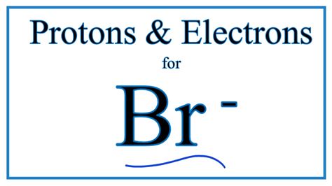 How to find Protons & Electrons for the Bromide ion (Br-) - YouTube