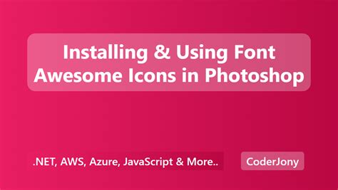 CoderJony - Installing & Using Font Awesome Icons in Photoshop