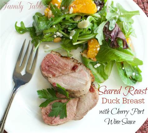 Seared Roast Duck Breast {with Cherry Port Wine Sauce} - Family Table Treasures