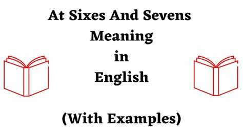 At Sixes And Sevens Meaning in English - Use of At Sixes And Sevens in A Sentence