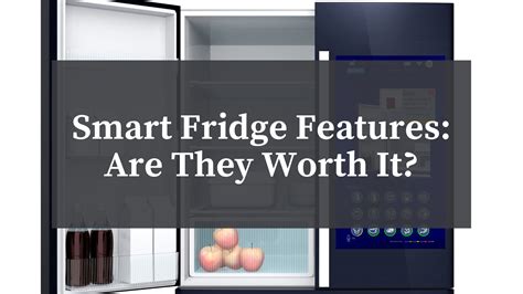 Smart Fridge Features: Are They Worth It? - BSC Culinary Blog - Our ...