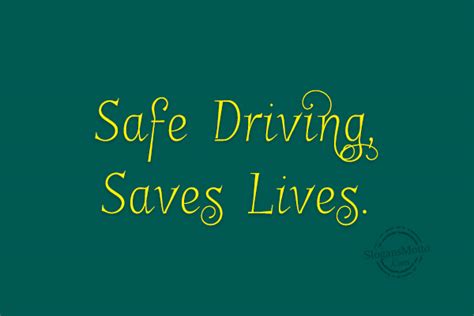 Safe Driving, Saves Lives. | SlogansMotto.com