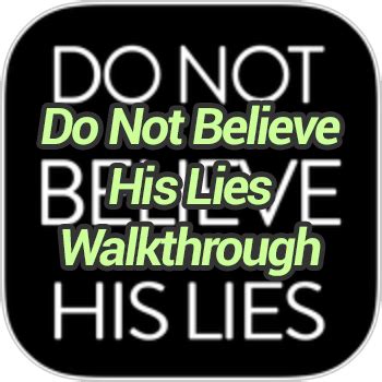 Do Not Believe His Lies Walkthrough All Levels • Game Solver