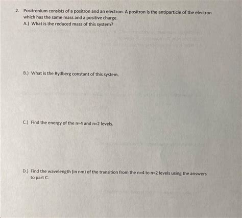 Solved 2. Positronium consists of a positron and an | Chegg.com