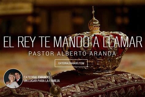 El Rey te Mando a Llamar - Pastor Alberto Aranda - YouTube