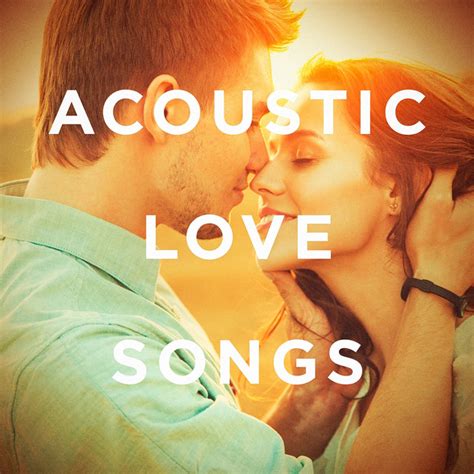 Acoustic Love Songs - Album by Chansons d'amour | Spotify