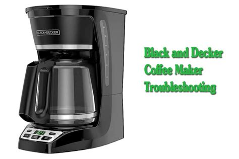 Black and Decker Coffee Maker Troubleshooting: Black & Decker coffee maker won't brew [8 Best ...