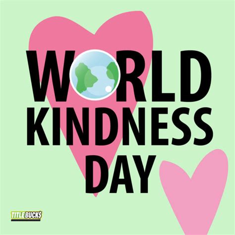 Happy World Kindness Day! | TitleBucks