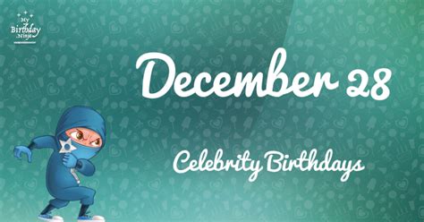 Who Shares My Birthday? Dec 28 Celebrity Birthdays No One Tells You About