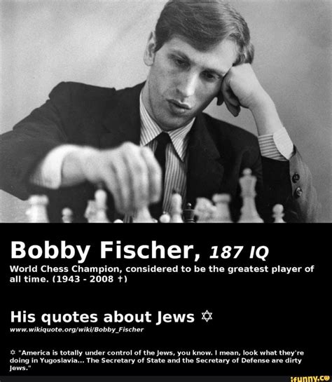 Bobby Fischer, 187 IO World Chess Champion, considered to be the ...