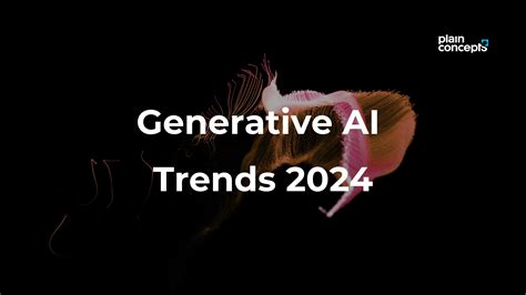 Generative AI Trends 2024 - Plain Concepts