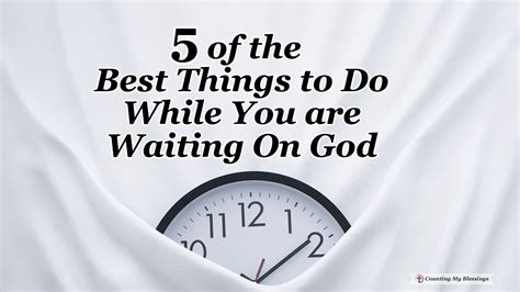 5 of the Best Things to Do While You are Waiting On God - Counting My ...