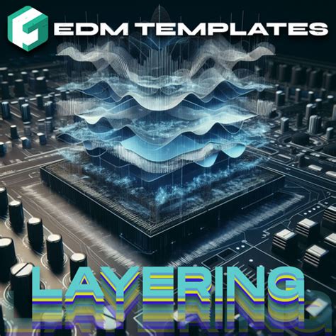 EDM Templates - Mastering the Craft of Sound Layering – ⛓👽 EDM TEMPLATES