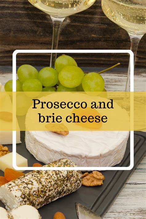 Prosecco Superiore and Brie Cheese • WineDivaa