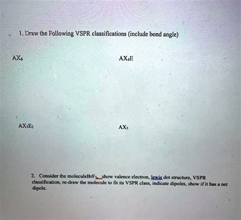 SOLVED: Draw the Following VSEPR classifications (include bond angle ...