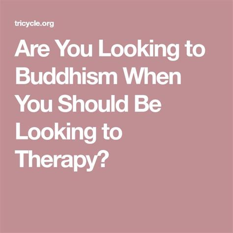 Are You Looking to Buddhism When You Should Be Looking to Therapy? | Buddhism, Therapy, You look