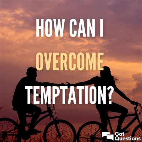 How can I overcome temptation? | GotQuestions.org