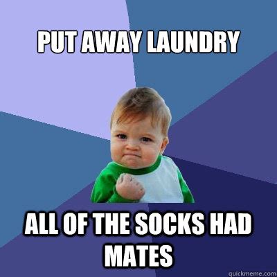 Put away laundry all of the socks had mates - Success Kid - quickmeme