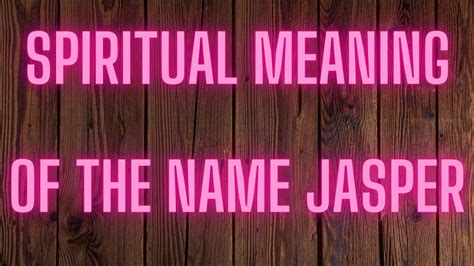 Spiritual Meaning Of The Name Jasper - Supreme Nurturer