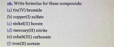 Solved 16. Write formulas for these compounds: (a) tin(IV) | Chegg.com