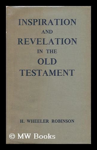 Inspiration and Revelation in the Old Testament / by H. Wheeler ...