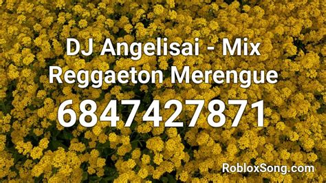 DJ Angelisai - Mix Reggaeton Merengue Roblox ID - Roblox music codes