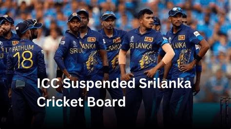 ICC Suspends Sri Lanka Cricket Board Over Govt Interference