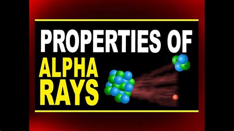 Properties of Alpha Rays | Physics4students - YouTube