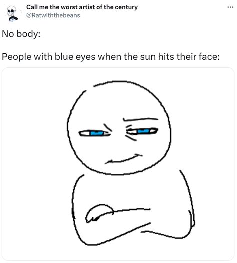 Nobody: People with blue eyes when the sun hits their face: | People ...