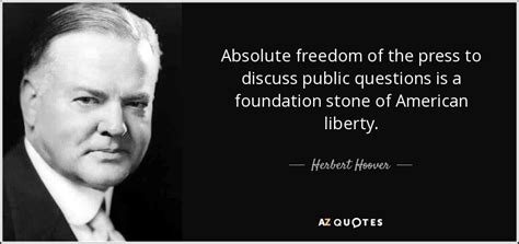 Herbert Hoover quote: Absolute freedom of the press to discuss public ...