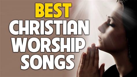 Top 100 Praise & Worship Songs - Best Christian Worship Songs All Time ...