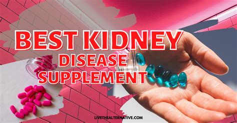 Best Kidney Supplement For Kidney Disease Patients - Live The Alternative