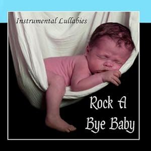 Instrumental Lullabies - Rock A Bye Baby - Instrumental Lullabies - Amazon.com Music