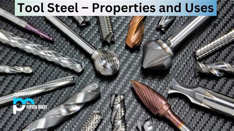 Tool Steel – Properties and Uses