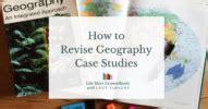 How to Revise Geography Case Studies