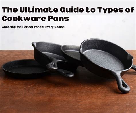 The Ultimate Guide to Types of Cookware Pans: Choosing the Perfect Pan for Every Recipe ...