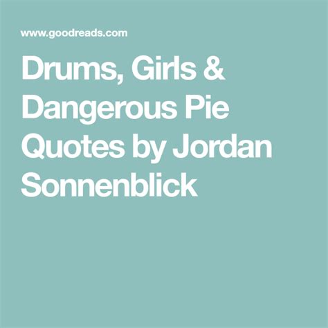 Quotes From Drums Girls And Dangerous Pie - Quotes Center